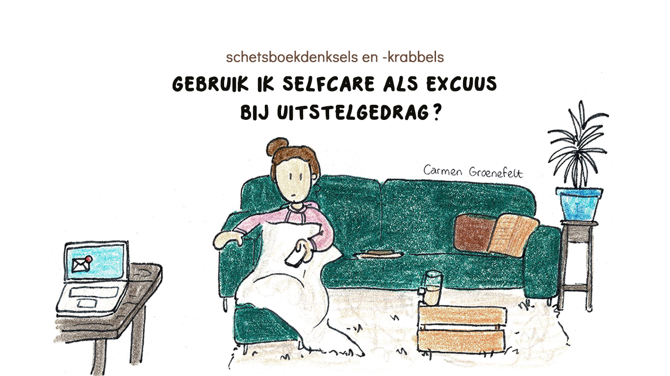 Gebruik ik selfcare als excuus bij uitstelgedrag?